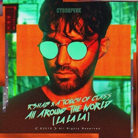 R3HAB & A TOCUH OF CLASS - ALL AROUND THE WORLD (LA LA LA)